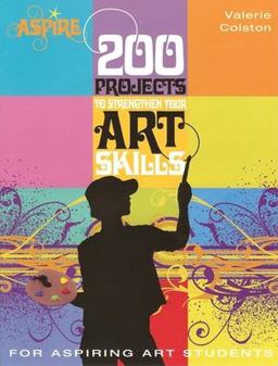 200 Projects to Strengthen Your Art Skills For Aspiring Art Students  9780764138119 Front Cover