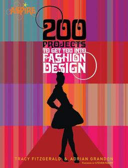 200 Projects to Get You into Fashion Design  9780764141171 Front Cover