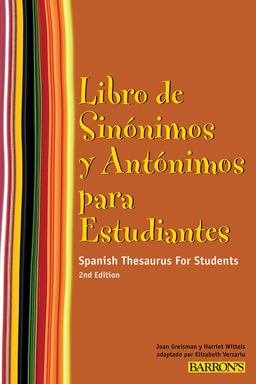 Libro de Sinonimos y Antonimos para Estudiantes Spanish Thesaurus for Students 2nd 9780764143212 Front Cover