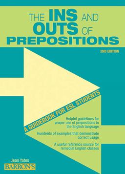 Ins and Outs of Prepositions A Guidebook for ESL Students 2nd 9780764147289 Front Cover