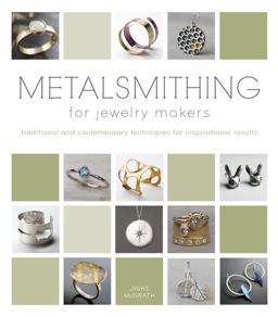 Metalsmithing for Jewelry Makers Traditional and Contemporary Techniques for Inspirational Results  9780764165849 Front Cover