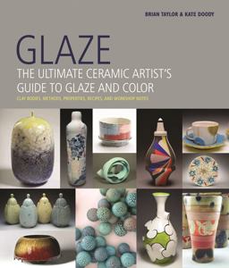 Glaze The Ultimate Ceramic Artist's Guide to Glaze and Color  9780764166426 Front Cover