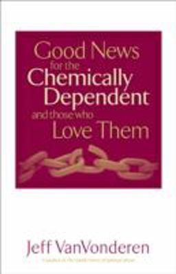Good News for the Chemically Dependent and Those Who Love Them