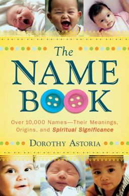 Name Book Over 10,000 Names - Their Meanings, Origins, and Spiritual Significance  9780764205668 Front Cover