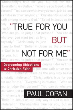True for You, but Not for Me Overcoming Objections to Christian Faith  9780764206504 Front Cover