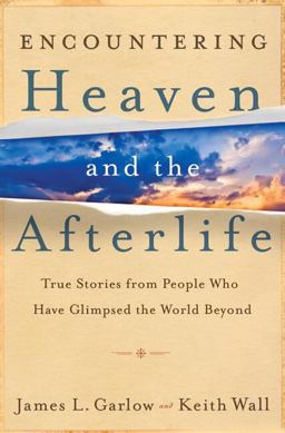 Encountering Heaven and the Afterlife True Stories from People Who Have Glimpsed the World Beyond  9780764208119 Front Cover