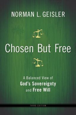 Chosen but Free A Balanced View of God's Sovereignty and Free Will 3rd 9780764208447 Front Cover