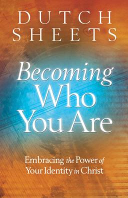 Becoming Who You Are Embracing the Power of Your Identity in Christ  9780764208485 Front Cover