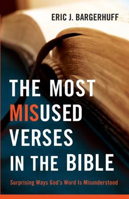 Most Misused Verses in the Bible Surprising Ways God's Word Is Misunderstood  9780764209369 Front Cover