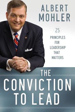 Conviction to Lead 25 Principles for Leadership That Matters  9780764210044 Front Cover