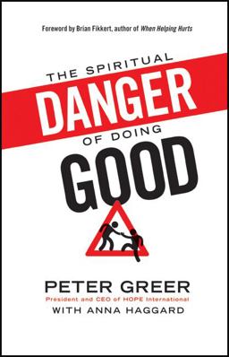 Spiritual Danger of Doing Good  9780764211027 Front Cover