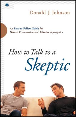 How to Talk to a Skeptic An Easy-To-Follow Guide for Natural Conversations and Effective Apologetics  9780764211225 Front Cover