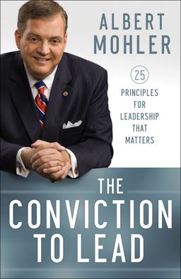 Conviction to Lead 25 Principles for Leadership That Matters  9780764211256 Front Cover