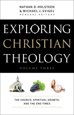 Exploring Christian Theology The Church, Spiritual Growth, and the End Times  9780764211294 Front Cover