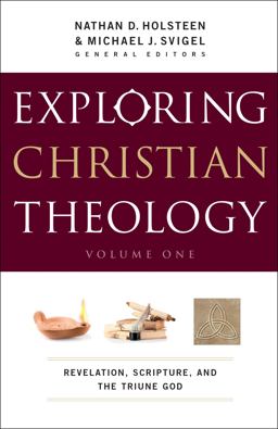 Exploring Christian Theology Revelation, Scripture, and the Triune God  9780764211300 Front Cover