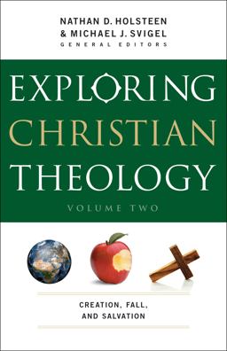 Exploring Christian Theology Creation, Fall, and Salvation  9780764211317 Front Cover