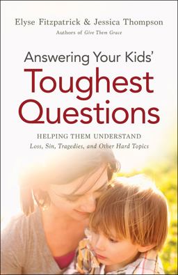Answering Your Kids' Toughest Questions Answering Your Kids' Toughest Questions