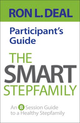 Smart Stepfamily Participant's Guide An 8-Session Guide to a Healthy Stepfamily  9780764212079 Front Cover