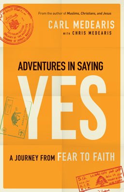 Adventures in Saying Yes A Journey from Fear to Faith  9780764212857 Front Cover