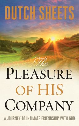 Pleasure of His Company A Journey to Intimate Friendship with God  9780764213335 Front Cover