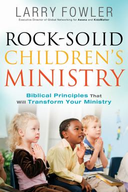 Rock-Solid Children's Ministry Biblical Principles That Will Transform Your Ministry  9780764214585 Front Cover
