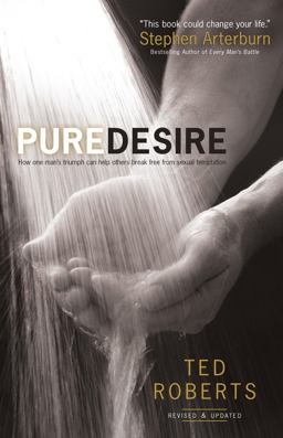 Pure Desire How One Man's Triumph Can Help Others Break Free from Sexual Temptation  9780764215667 Front Cover