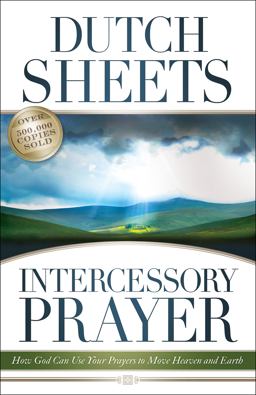Intercessory Prayer How God Can Use Your Prayers to Move Heaven and Earth  9780764215773 Front Cover