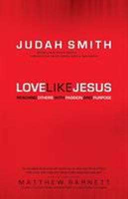 Love Like Jesus Reaching Others with Passion and Purpose  9780764215902 Front Cover