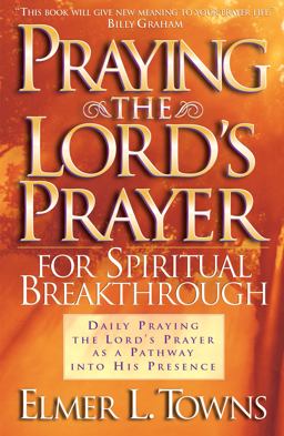 Praying the Lord's Prayer for Spiritual Breakthrough  9780764216046 Front Cover