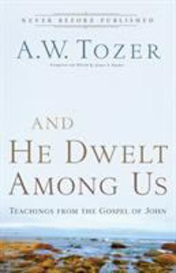 And He Dwelt among Us Teachings from the Gospel of John  9780764216145 Front Cover