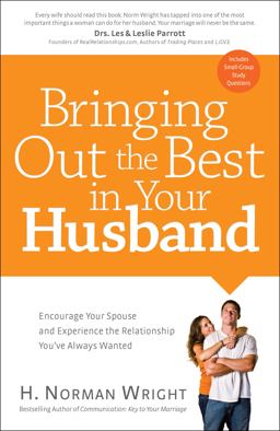 Bringing Out the Best in Your Husband Bringing Out the Best in Your Husband