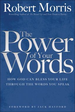 Power of Your Words How God Can Bless Your Life Through the Words You Speak  9780764217128 Front Cover