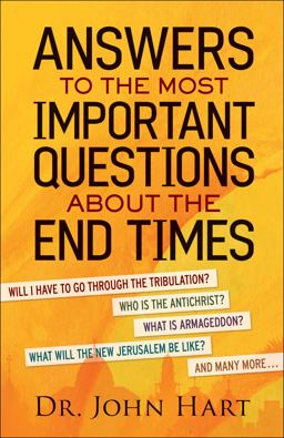 Answers to the Most Important Questions about the End Times Answers to the Most Important Questions about the End Times