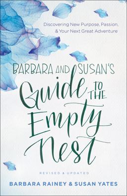 Barbara and Susan's Guide to the Empty Nest Barbara and Susan's Guide to the Empty Nest