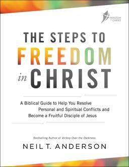Steps to Freedom in Christ A Biblical Guide to Help You Resolve Personal and Spiritual Conflicts and Become a Fruitful Disciple of Jesus  9780764219429 Front Cover