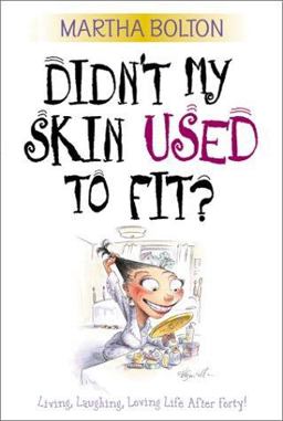 Didn't My Skin Used to Fit? Living, Laughing, Loving Life after Forty!  9780764221842 Front Cover