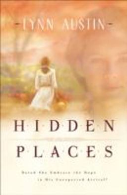 Hidden Places A Novel: Dared She Embrace the Hope in His Unexpected Arrival?  9780764221972 Front Cover