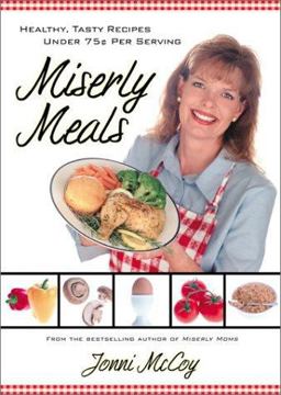 Miserly Meals Healthy and Tasty Recipes Every Meal under 75 Cents per Serving  9780764226137 Front Cover