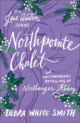 Northpointe Chalet A Contemporary Retelling of Northanger Abbey  9780764230707 Front Cover