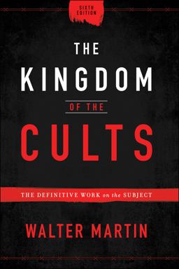Kingdom of the Cults The Definitive Work on the Subject 6th 9780764232657 Front Cover