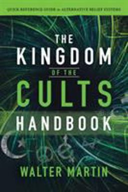 Kingdom of the Cults Handbook Quick Reference Guide to Alternative Belief Systems  9780764232718 Front Cover