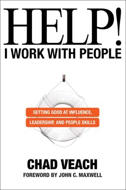 Help! I Work with People Getting Good at Influence, Leadership, and People Skills  9780764236136 Front Cover