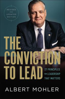 Conviction to Lead 27 Principles for Leadership That Matters  9780764237706 Front Cover
