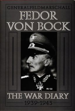 Generalfeldmarschall Fedor Von Bock The War Diary 1939-1945  9780764300752 Front Cover