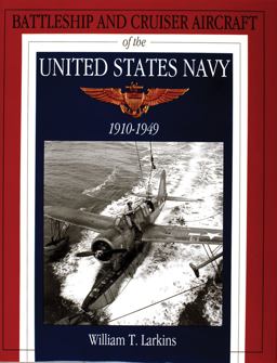 Battleship and Cruiser Aircraft of the United States Navy, 1910-1949  9780764300882 Front Cover