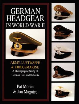German Headgear in World War II Vol. 1 : Army/Luftwaffe/Kriegsmarine: a Photographic Study of German Hats and Helmets  9780764301766 Front Cover