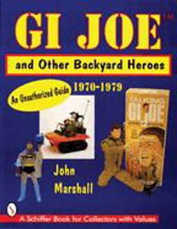 GI Joe(tm) and Other Backyard Heroes 1970-1979