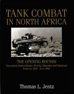 Tank Combat in North Africa The Opening Rounds Operations Sonnenblume, Brevity, Skorpion and Battleaxe  9780764302268 Front Cover