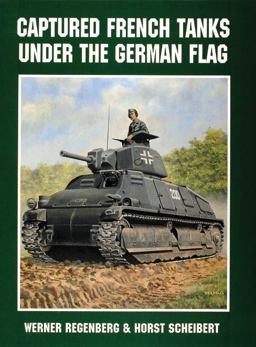 Captured French Tanks under the German Flag  9780764302657 Front Cover