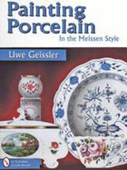 Painting Porcelain In the Meissen Style  9780764302800 Front Cover